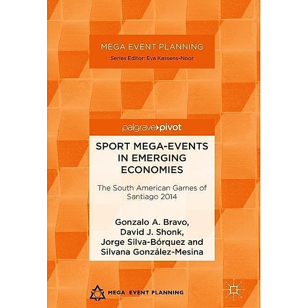 Sport Mega-Events in Emerging Economies, Gonzalo A. Bravo, Silvana González-Mesina, Jorge Silva-Bórquez, David J. Shonk