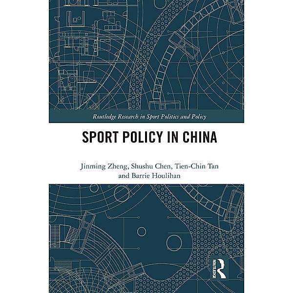 Sport Policy in China, Jinming Zheng, Shushu Chen, Tien-Chin Tan, Barrie Houlihan