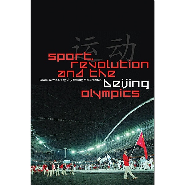 Sport, Revolution and the Beijing Olympics, Grant Jarvie, Dong-Jhy Hwang, Mel Brennan
