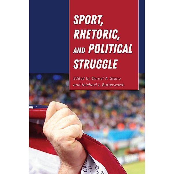 Sport, Rhetoric, and Political Struggle / Frontiers in Political Communication Bd.35