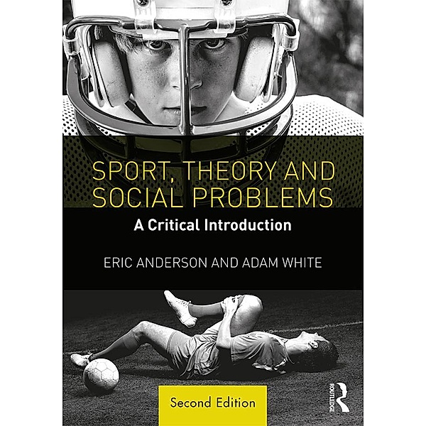 Sport, Theory and Social Problems, Eric Anderson, Adam White