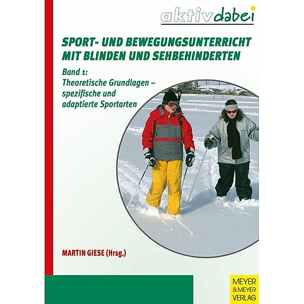 Sport- und Bewegungsunterricht mit Blinden und Sehbehinderten / Aktiv dabei Bd.18