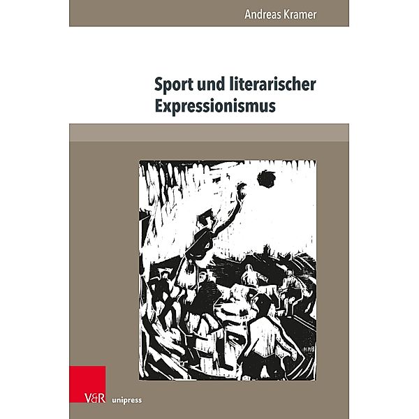 Sport und literarischer Expressionismus / Expressionismus und Kulturgeschichte., Andreas Kramer