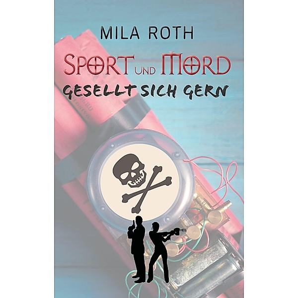 Sport und Mord gesellt sich gern, Mila Roth