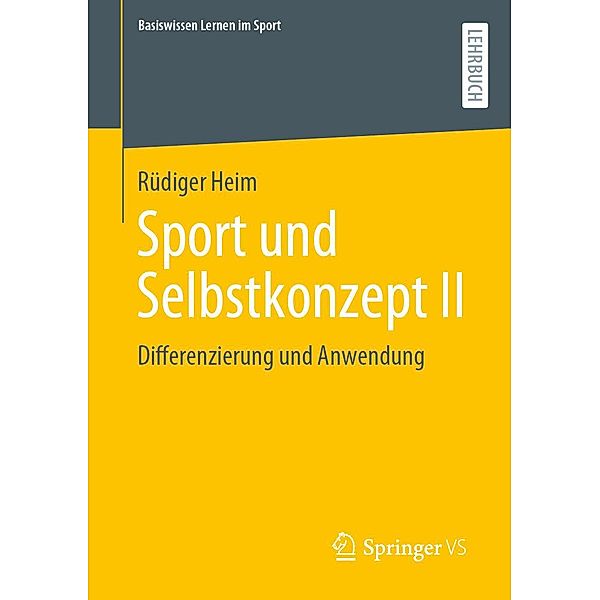 Sport und Selbstkonzept II / Basiswissen Lernen im Sport, Rüdiger Heim
