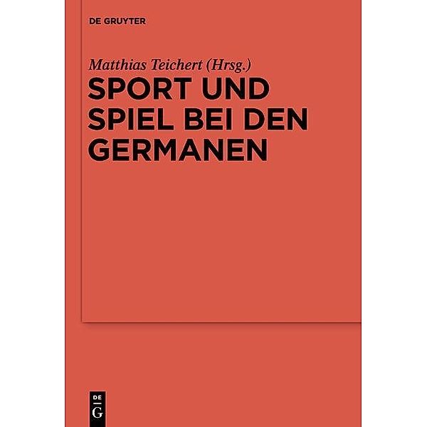 Sport und Spiel bei den Germanen / Reallexikon der Germanischen Altertumskunde - Ergänzungsbände Bd.88