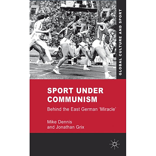 Sport under Communism, M. Dennis, J. Grix