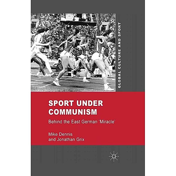 Sport under Communism / Global Culture and Sport Series, M. Dennis, J. Grix