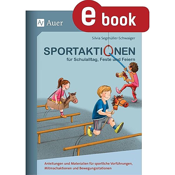 Sportaktionen für Schulalltag, Feste und Feiern, Silvia Segmüller-Schwaiger