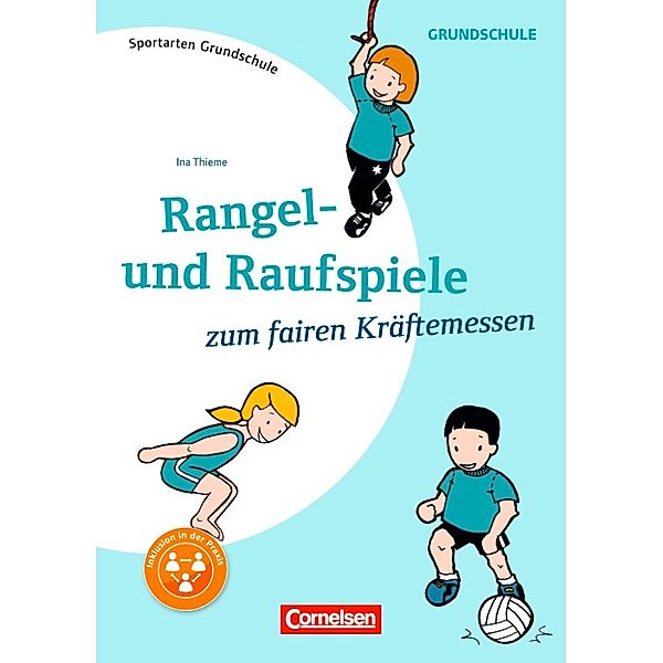 Sportarten Grundschule: Rangel- und Raufspiele zum fairen Kräftemessen, Ina Thieme