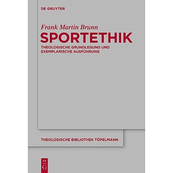 Sportethik / Theologische Bibliothek Töpelmann Bd.169, Frank Martin Brunn