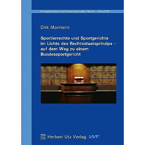 Sportlerrechte und Sportgerichte im Lichte des Rechtsstaatsprinzips - auf dem Weg zu einem Bundessportgericht, Dirk Monheim
