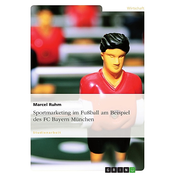 Sportmarketing - verdeutlicht am Beispiel des FC Bayern München, Marcel Ruhm
