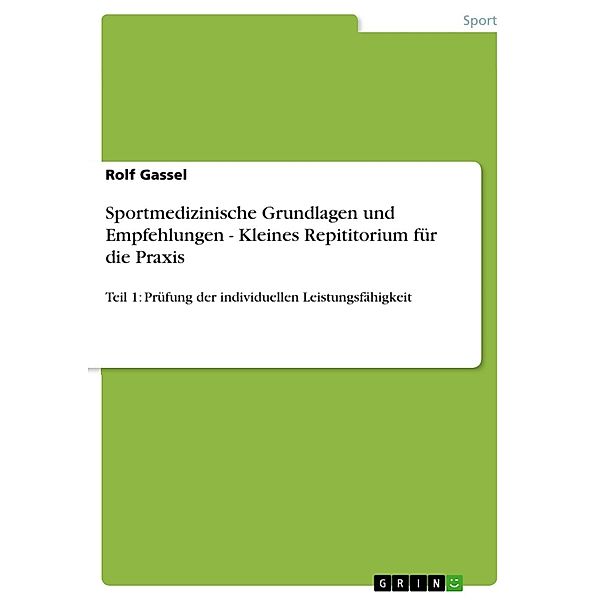 Sportmedizinische Grundlagen und Empfehlungen - Kleines Repititorium für die Praxis, Rolf Gassel