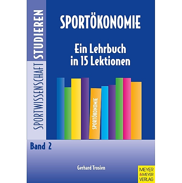 Sportökonomie / Sportwissenschaft studieren Bd.2, Gerhard Trosien
