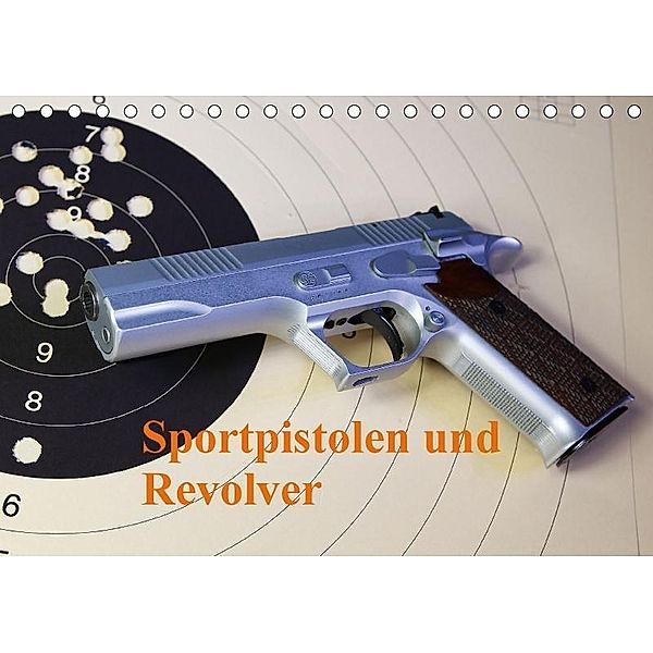 Sportpistolen und Revolver (Tischkalender 2017 DIN A5 quer), Michael Kiesewetter