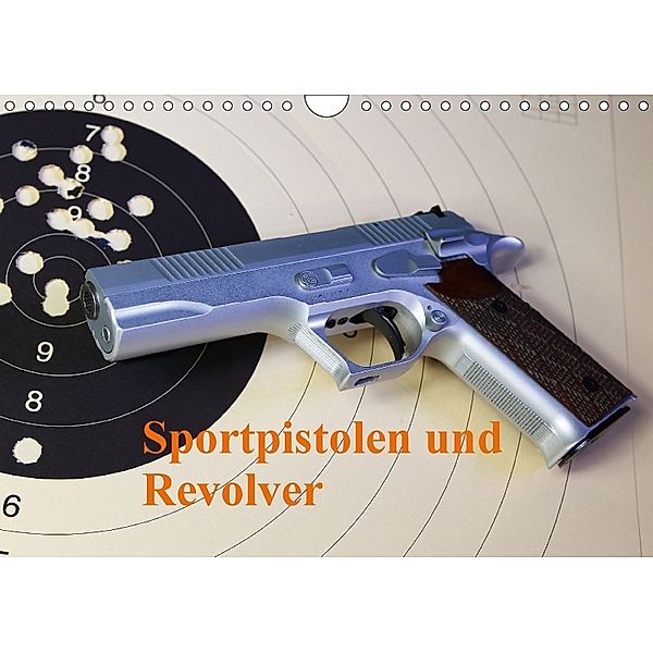 Sportpistolen und Revolver (Wandkalender 2018 DIN A4 quer), Michael Kiesewetter