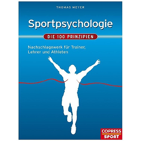 Sportpsychologie - Die 100 Prinzipien, Thomas Meyer