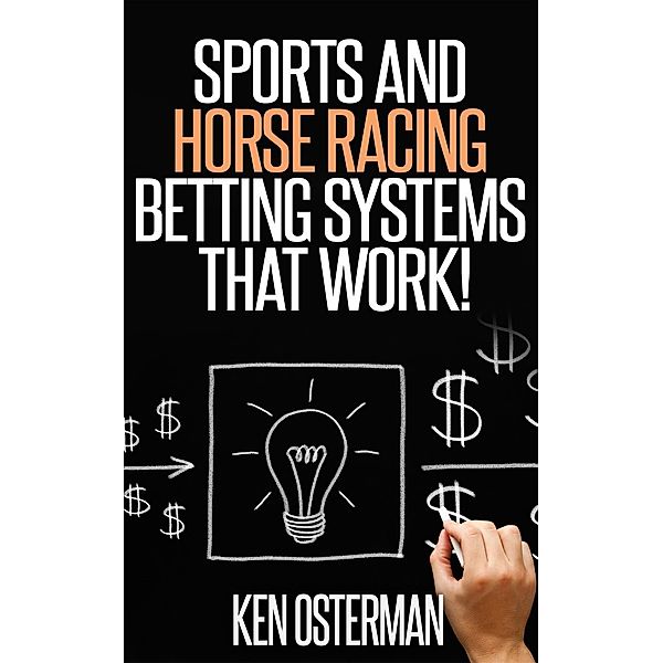 Sports and Horse Racing   Betting Systems That Work!, Ken Osterman