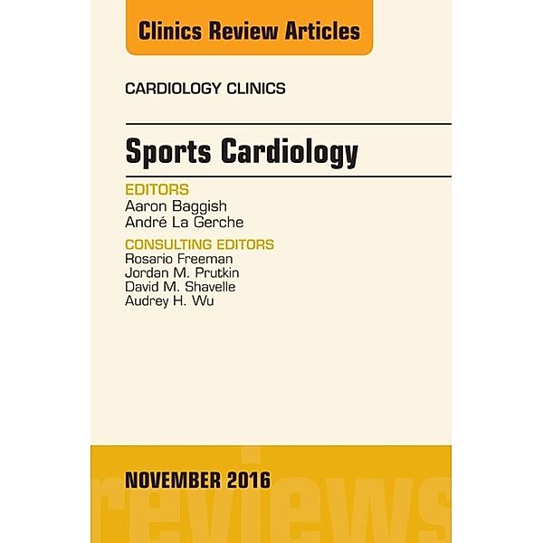 Sports Cardiology, An Issue of Cardiology Clinics, Aaron Baggish, Andre La Gerche