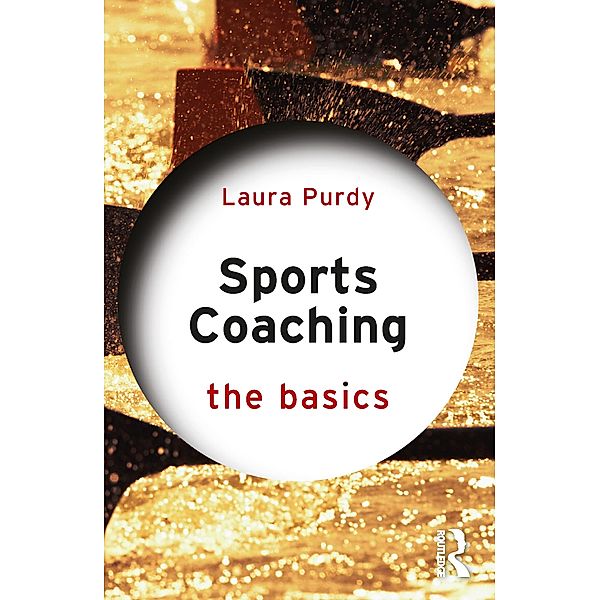 Sports Coaching: The Basics, Laura Purdy