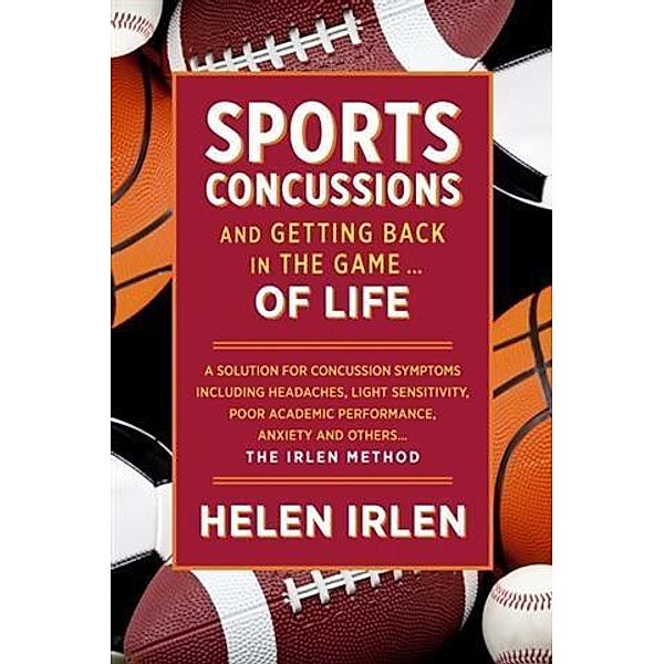 Sports Concussions and Getting Back in the Game... of Life, Helen Irlen