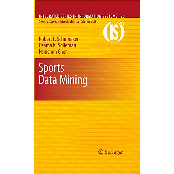 Sports Data Mining, Robert P. Schumaker, Osama K. Solieman, Hsinchun Chen