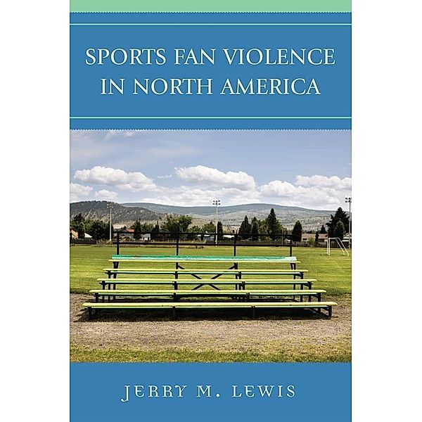 Sports Fan Violence in North America, Jerry M. Lewis