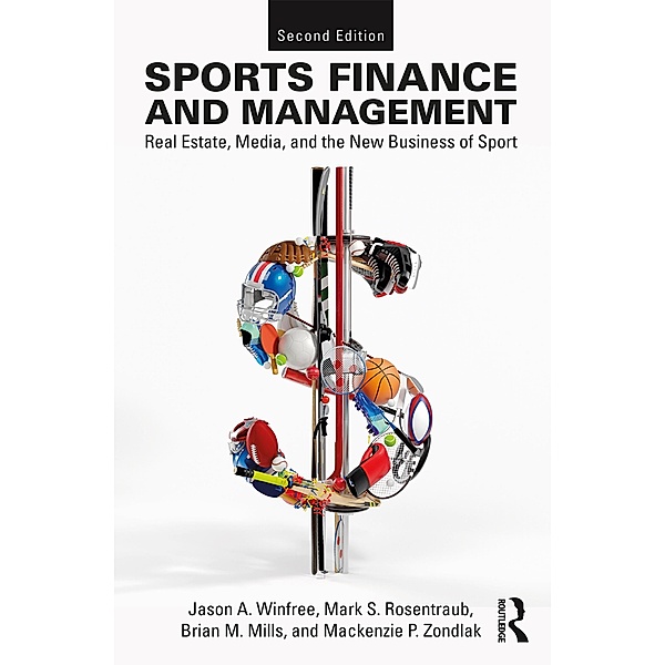 Sports Finance and Management, Jason A. Winfree, Mark S. Rosentraub, Brian M Mills, Mackenzie Zondlak