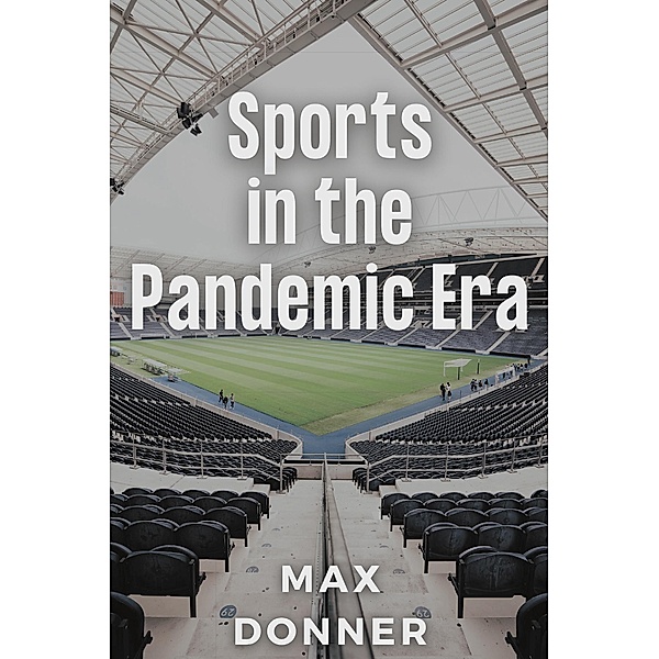 Sports in the Pandemic Era, Max Donner