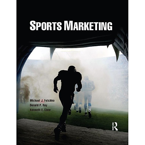 Sports Marketing, Michael J. Fetchko, Donald P. Roy, Kenneth E. Clow
