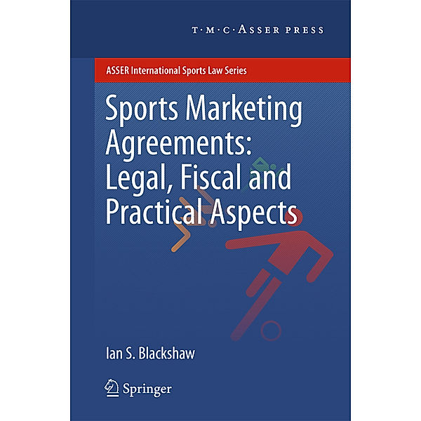 Sports Marketing Agreements: Legal, Fiscal and Practical Aspects, Ian S. Blackshaw