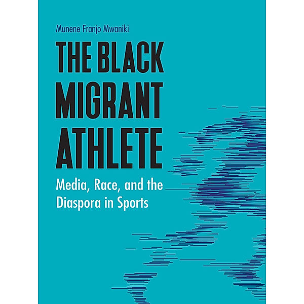 Sports, Media, and Society: Black Migrant Athlete, Munene Franjo Mwaniki