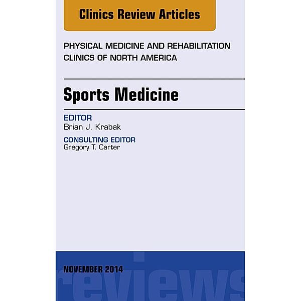Sports Medicine, An Issue of Physical Medicine and Rehabilitation Clinics of North America, Brian Krabak