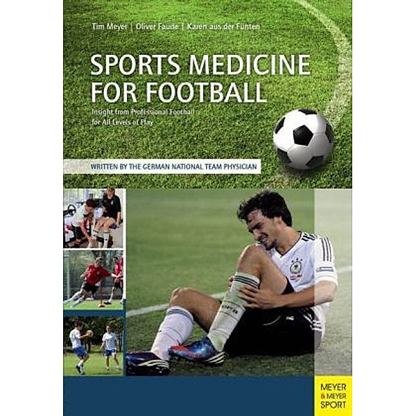 Sports Medicine for Football: Better Prevention & Recovery from Injuries & Illnesses, Tim Meyer, Oliver Faude, Karen aus der Fünten