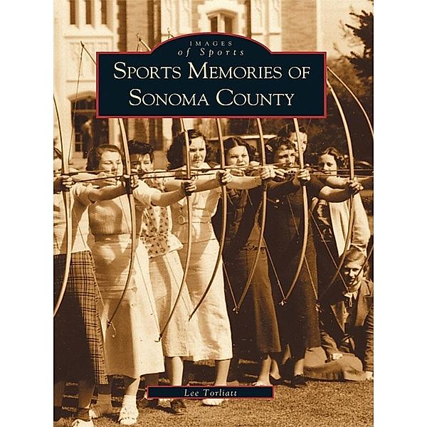 Sports Memories of Sonoma County, Lee Torliatt