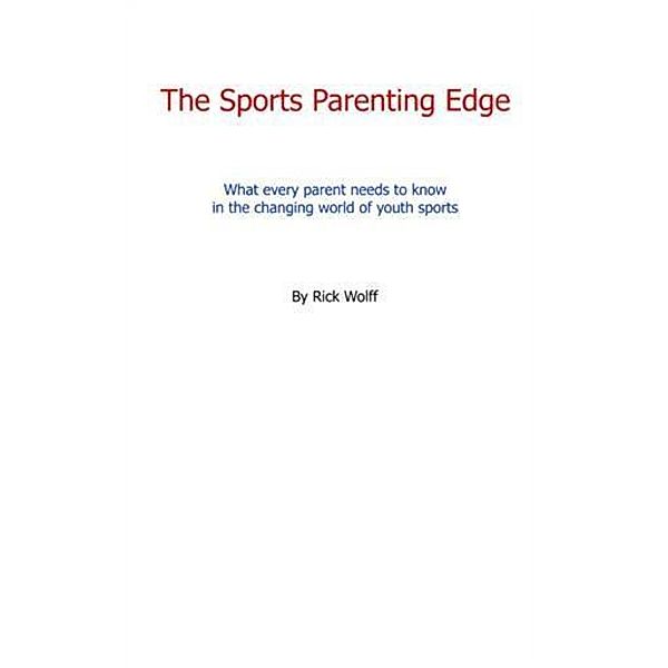 Sports Parenting Edge, Rick Wolff