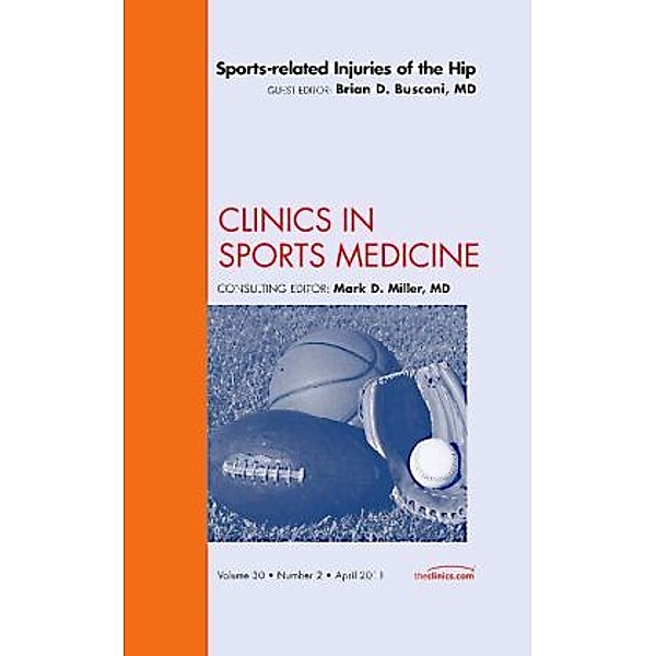Sports-related Injuries of the Hip, An Issue of Clinics in Sports Medicine, Brian Busconi