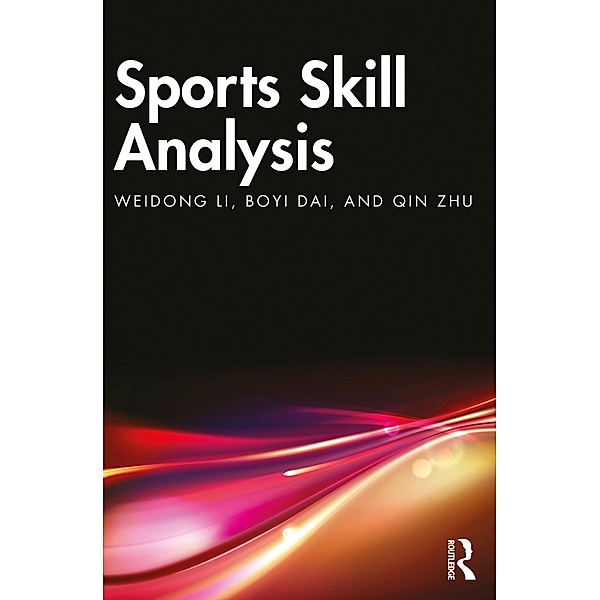 Sports Skill Analysis, Weidong Li, Boyi Dai, Qin Zhu