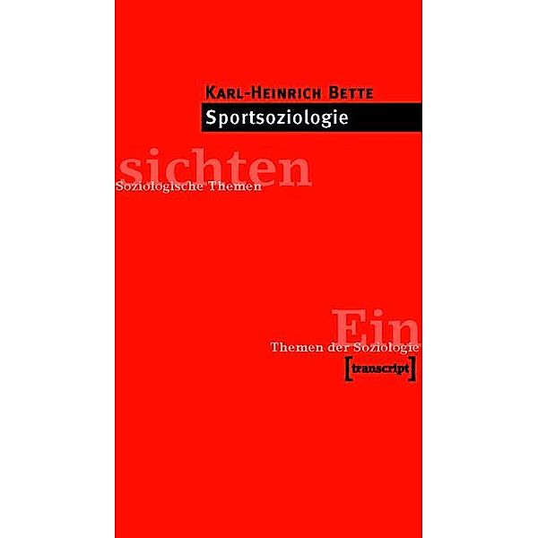 Sportsoziologie / Einsichten. Themen der Soziologie, Karl-Heinrich Bette