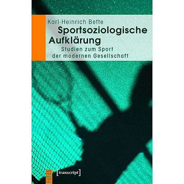 Sportsoziologische Aufklärung / KörperKulturen, Karl-Heinrich Bette