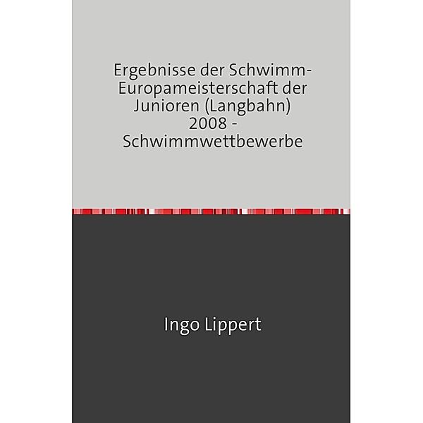 Sportstatistik / Ergebnisse der Schwimm-Europameisterschaft der Junioren (Langbahn) 2008 - Schwimmwettbewerbe, Ingo Lippert