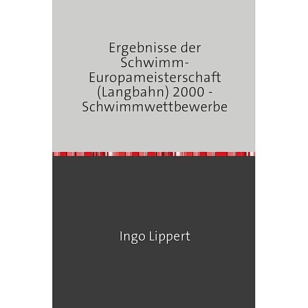 Sportstatistik / Ergebnisse der Schwimm-Europameisterschaft (Langbahn) 2000 - Schwimmwettbewerbe, Ingo Lippert