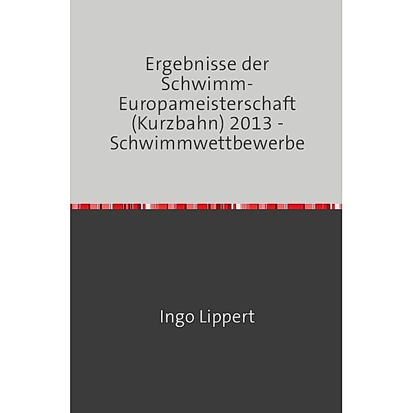 Sportstatistik / Ergebnisse der Schwimm-Europameisterschaft (Kurzbahn) 2014 - Schwimmwettbewerbe, Ingo Lippert