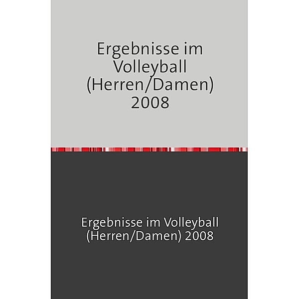 Sportstatistik / Ergebnisse im Volleyball (Herren/Damen) 2008, Ingo Lippert
