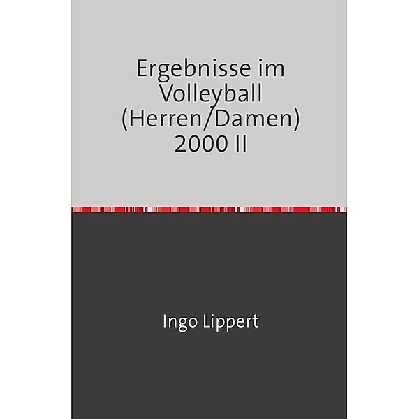 Sportstatistik / Ergebnisse im Volleyball (Herren/Damen) 2000, Ingo Lippert