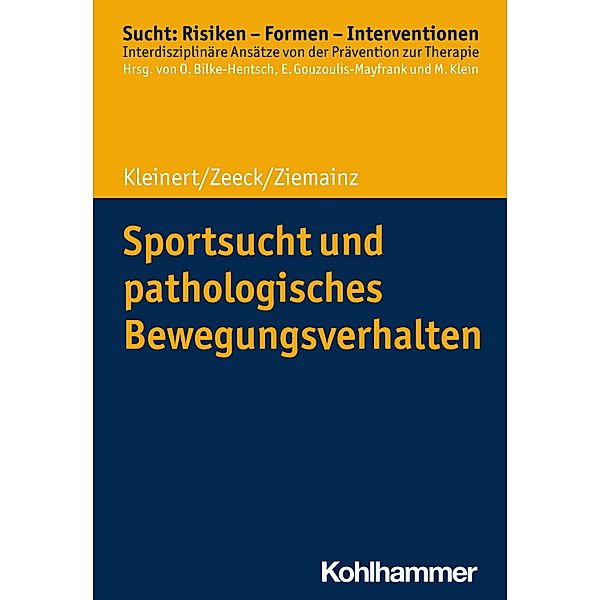 Sportsucht und pathologisches Bewegungsverhalten, Jens Kleinert, Almut Zeeck, Heiko Ziemainz