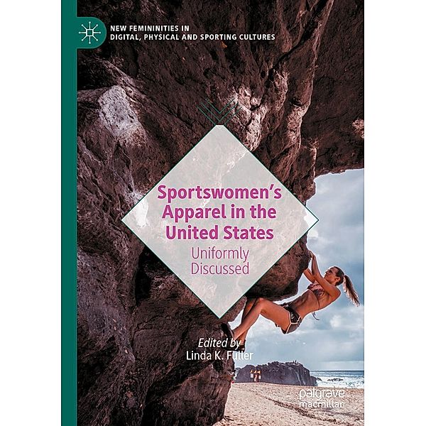 Sportswomen's Apparel in the United States / New Femininities in Digital, Physical and Sporting Cultures