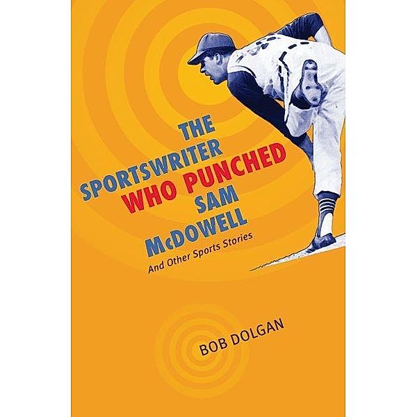 Sportswriter Who Punched Sam McDowell, Bob Dolgan