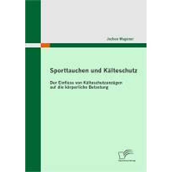 Sporttauchen und Kälteschutz: der Einfluss von Kälteschutzanzügen auf die körperliche Belastung, Jochen Wagener